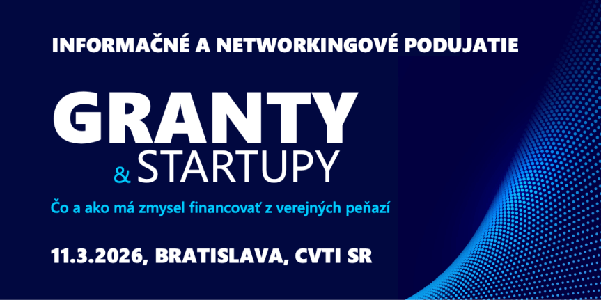 Granty & startupy: Čo a ako má zmysel financovať z verejných peňazí (Bratislava,&nbsp;11.3.2026)
